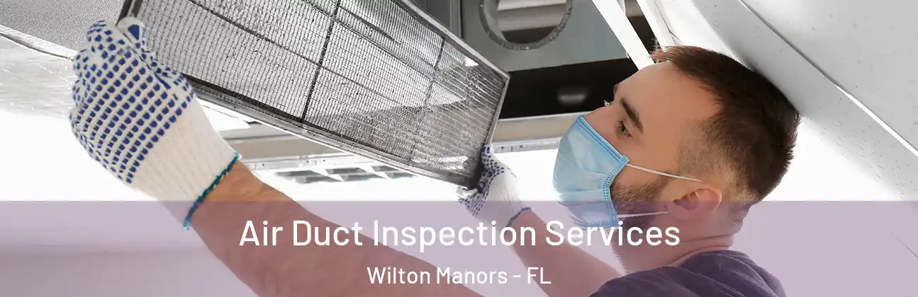  Air Duct Inspection Services Wilton Manors - FL
