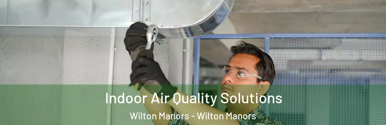 Indoor Air Quality Solutions Wilton Manors - Wilton Manors