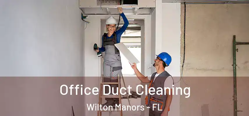 Office Duct Cleaning Wilton Manors - FL